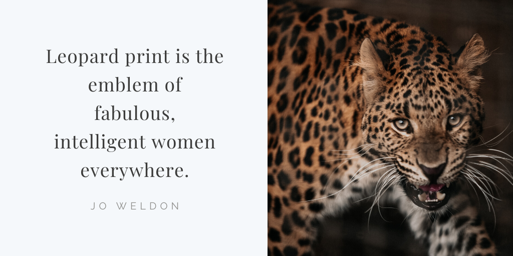 Fancy image of the quote, "Leopard print is the emblem of fabulous, intelligent women everywhere," by Jo Weldon.